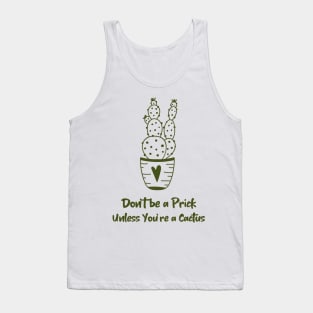 Don't be a Prick... Unless You're a Cactus: Garden Life Tank Top